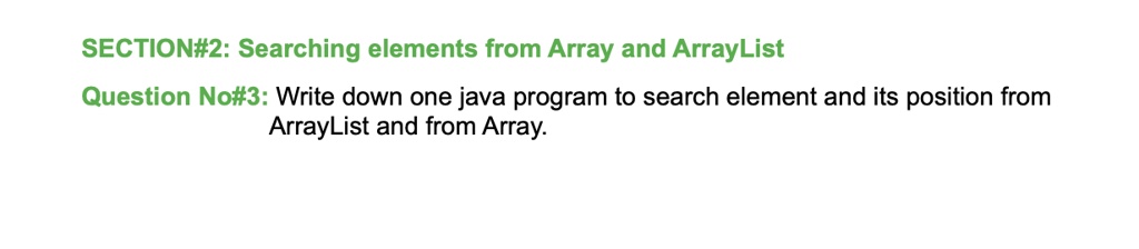 SOLVED: SECTION#2: Searching elements from Array and ArrayList Question ...