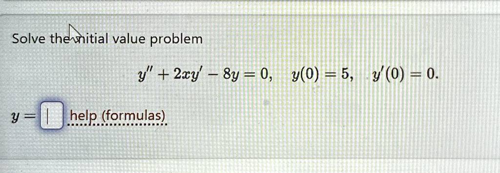 solve the initial value problem yx 2xyx 8yx 0 y0 5 y0 0 yx help formulas solve the initial value problem yx 2xyx 70918