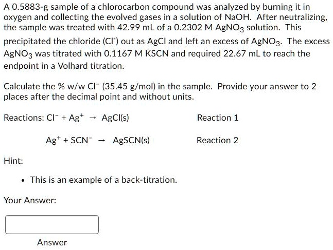 SOLVED: A 0.5883 g sample of a chlorocarbon compound was analyzed by ...