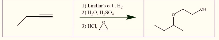 1) Lindlar's cat., H2
2) H2O, H2SO4
3) HCl, ethylene oxide