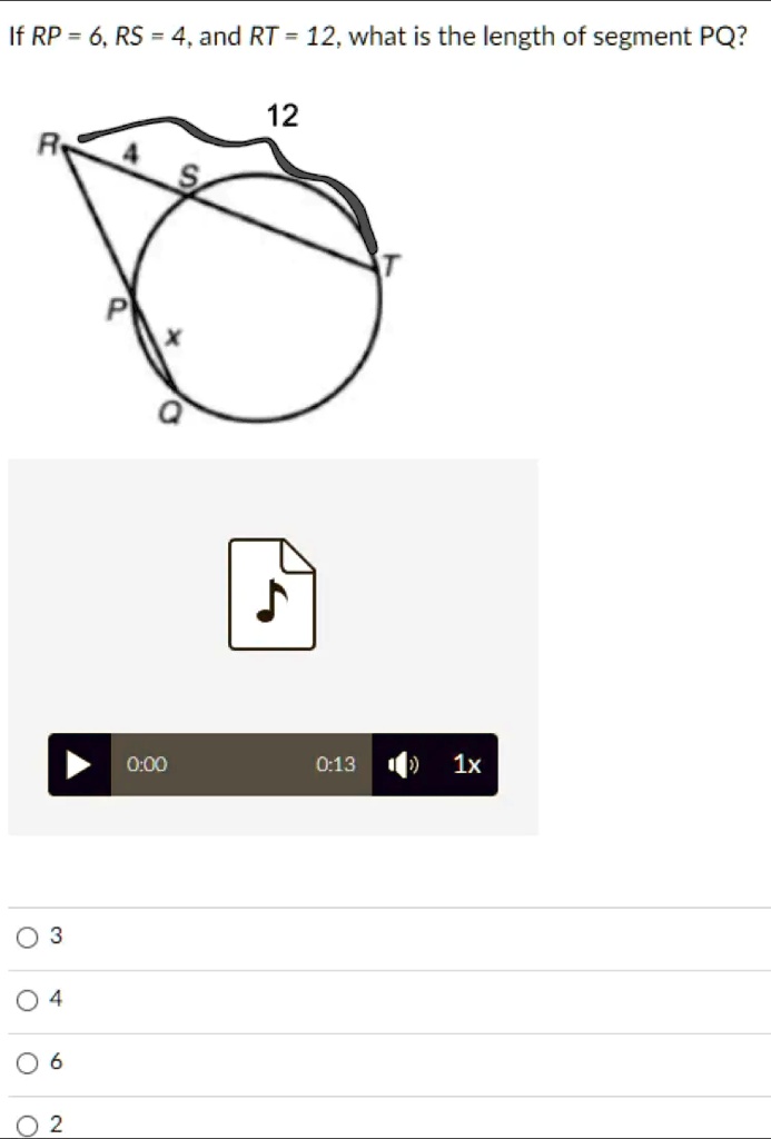 If RP = 6, RS = 4, and RT = 12, what is the length of segment PQ?

3
4
6
2