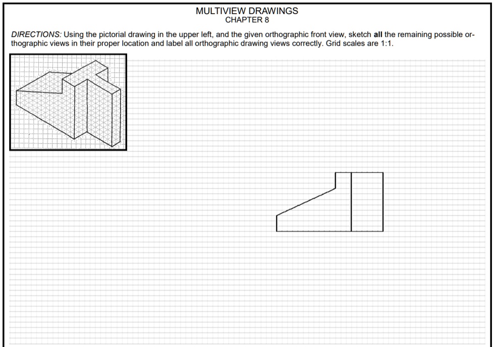 MULTIVIEW DRAWINGS CHAPTER 8 DIRECTIONS: Using the pictorial drawing in ...