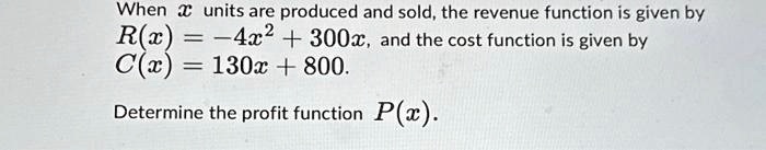 SOLVED: When units are produced and sold, the revenue function is given ...