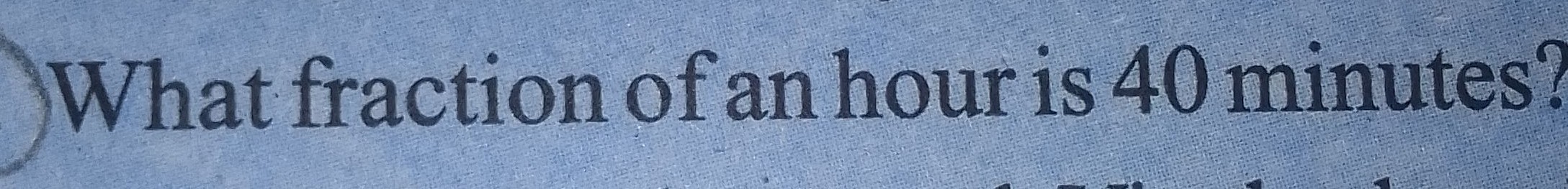 solved-what-fraction-of-an-hour-is-40-minutes