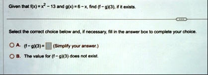 given that fx x2 13 and gx 6 x find f g3 if it exists select the correct choice below and if necessary fill in the answer box to complete your choice a f g3 box simplify your answer b the va 26396