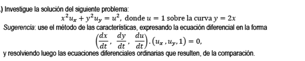 SOLVED: Investigue la solucion del siguiente problema: xux + yuy = u2 ...