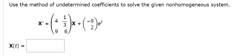 Solved Use The Method Of Undetermined Coefficients To Solve The Given Nonhomogeneous System X 1914