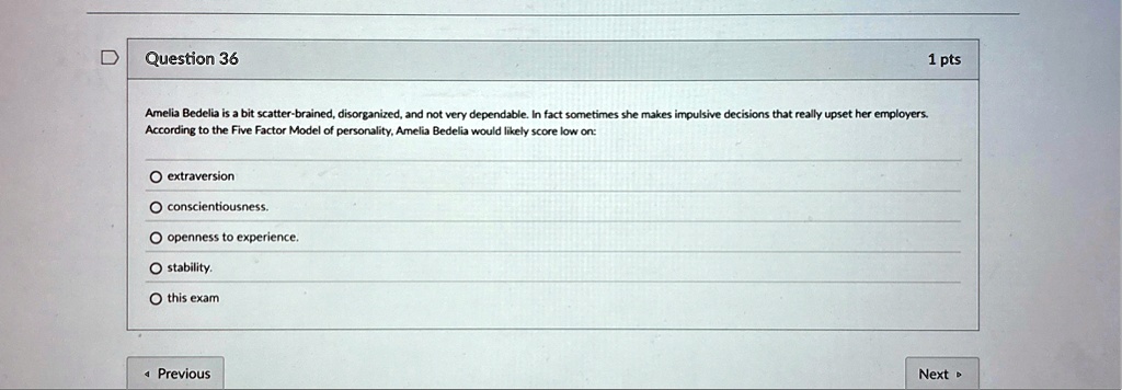 question 36 amelia bedelia is a bit scatter brained disorganized and not very dependable in fact sometimes she makes impulsive decisions that really upset her employers according to the five 18318