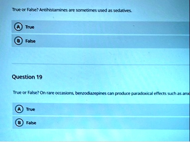 true or false antihistamines are sometimes used as sedatives a true b false question 19 true or false on rare occasions benzodiazepines can produce paradoxical effects such as anx a true b f 04062