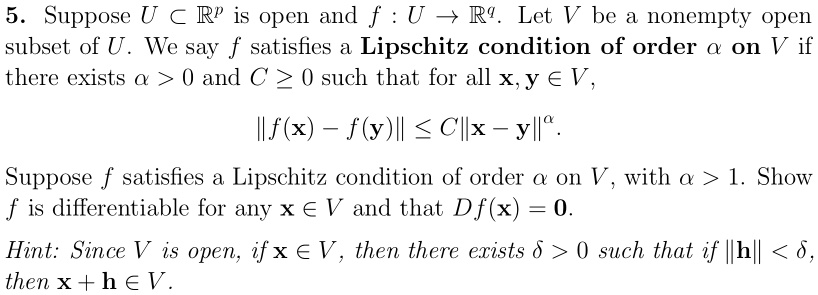 Solved 5 Suppose U A R Is Open And F U 7 R Let V Be Nonempty Open Subset Of U We Say F Satisfies A Lipschitz Condition Of Order A On