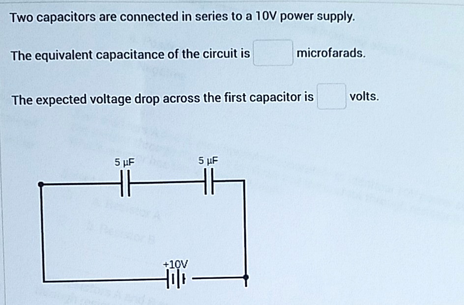SOLVED Two capacitors are connected in series to a 1OV power supply