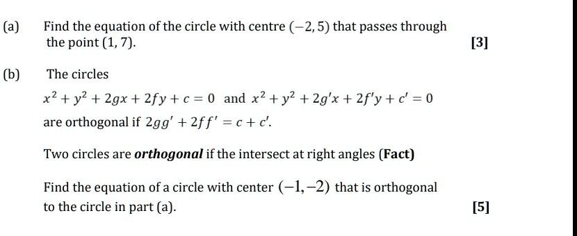 Solved A Find The Equation Of The Circle With Centre 2 5 That Passes Through The Point 1 7 3 B The Circles X2 Y2 2gx 2fy C 0 And X2 Y2