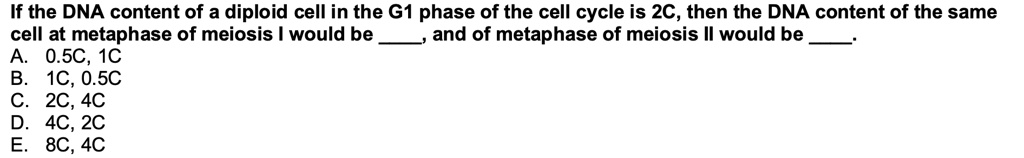 SOLVED: If the DNA content of a diploid cell in the G1 phase of the ...