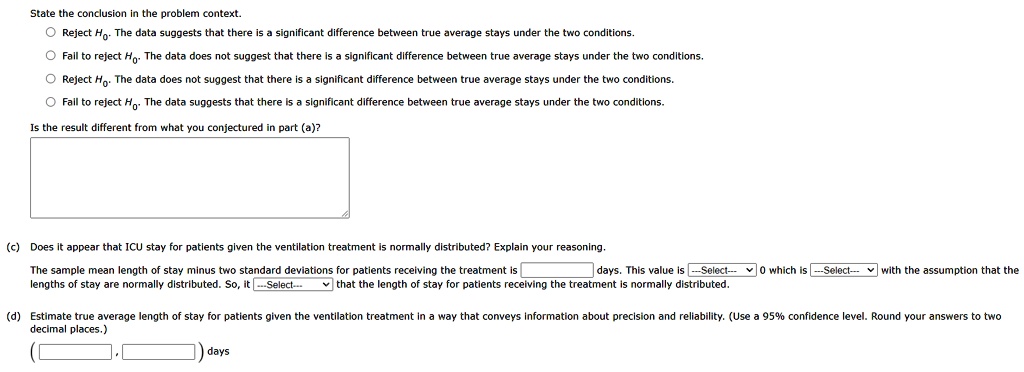state the conclusion the problem context reject ho the data suggests that there significan ditterence demveenatrup tage stays under the two condiions fall to reject ko the data does not sug 67297