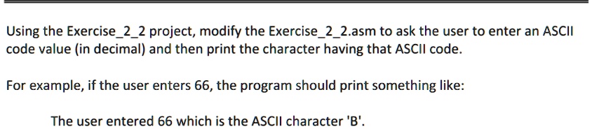 Using the Exercise22 project, modify the Exercise22.asm to...
