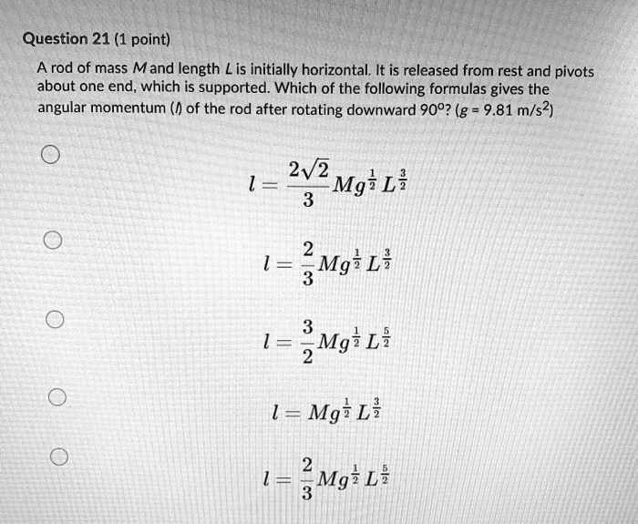 SOLVED: Question 21 (1 point) A rod of mass M and length L is initially ...