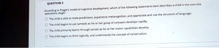 SOLVED According to Piaget s model of cognitive development