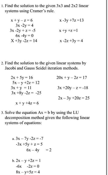 Solved Find The Solution To The Given 3x3 And 2x2 Linear Systems Using Cramer Rule X Y 7 6 3x Zy 4 3x Zy 7 3 6x 4y 0 X 3y 2z 14 X