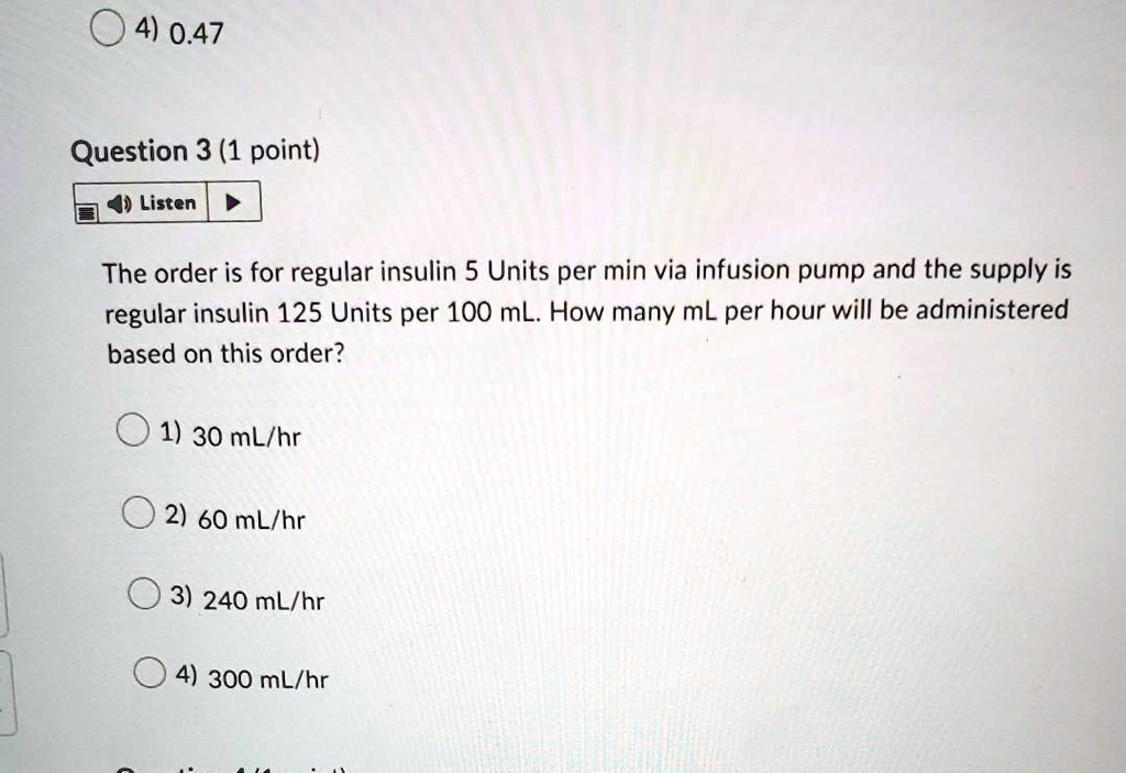 4) 0.47 Question 3 (1 point) Listen The order is for regular...