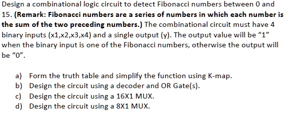 SOLVED: Design a combinational logic circuit to detect Fibonacci ...