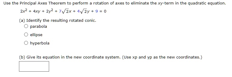 SOLVED: Use the Principal Axes Theorem to perform a rotation of axes to ...