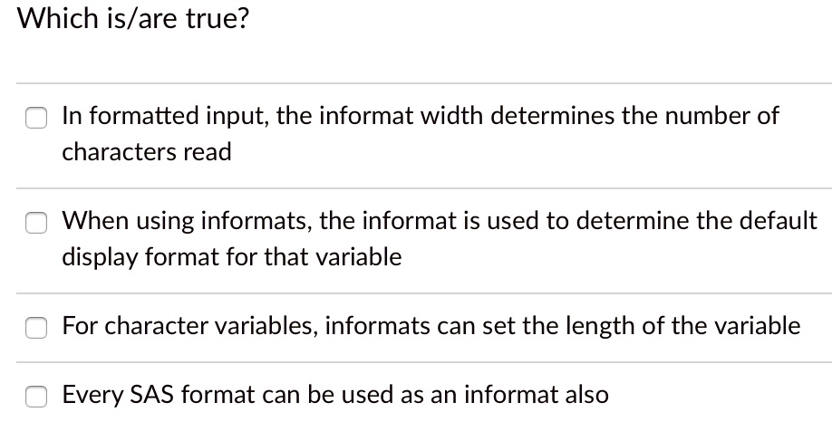SOLVED: Which is/are true? In formatted input, the informat width ...