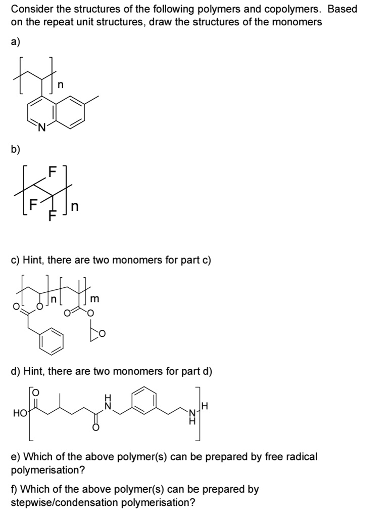 SOLVED: Texts: Consider the structures of the following polymers and ...