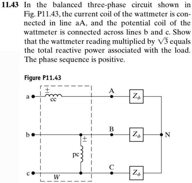 SOLVED 11.43 In the balanced threephase circuit shown in Fig.P11.43, the current coil of the