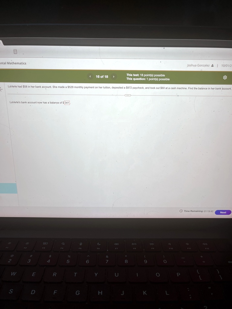 ental mathematics joshua gonzalez 10012 16 of 18 this test 18 points possible this question 1 points possible laverle had 58 in her bank account she made a 529 monthly payment on her tuition 61189