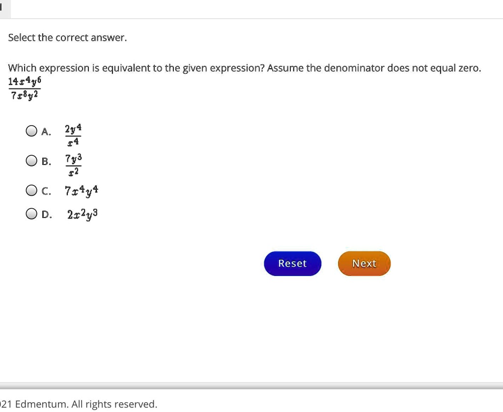Solved: Pls Help Quick I Need Help!!!!! Select The Correct Answer. Which  Expression Is Equivalent To The Given Expression? Assume The Denominator  Does Not Equal Zero. 1454Y^6 / 75892 A. 2Y^4 R^4