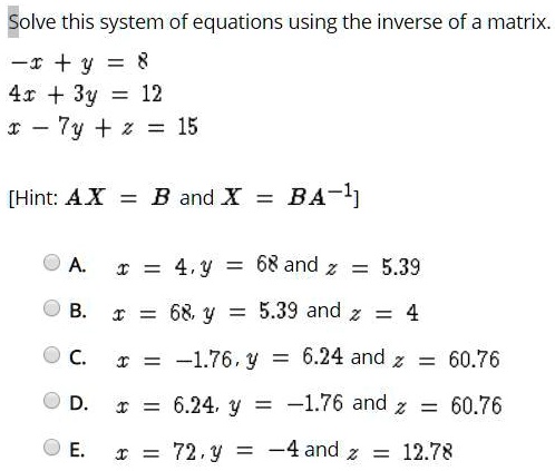 Solved Please Help Brainliest And 40 Points For The Correct Answer Solve This System Of Equations Using The Inverse Of A Matrix I Y 41 3y 12 Ty