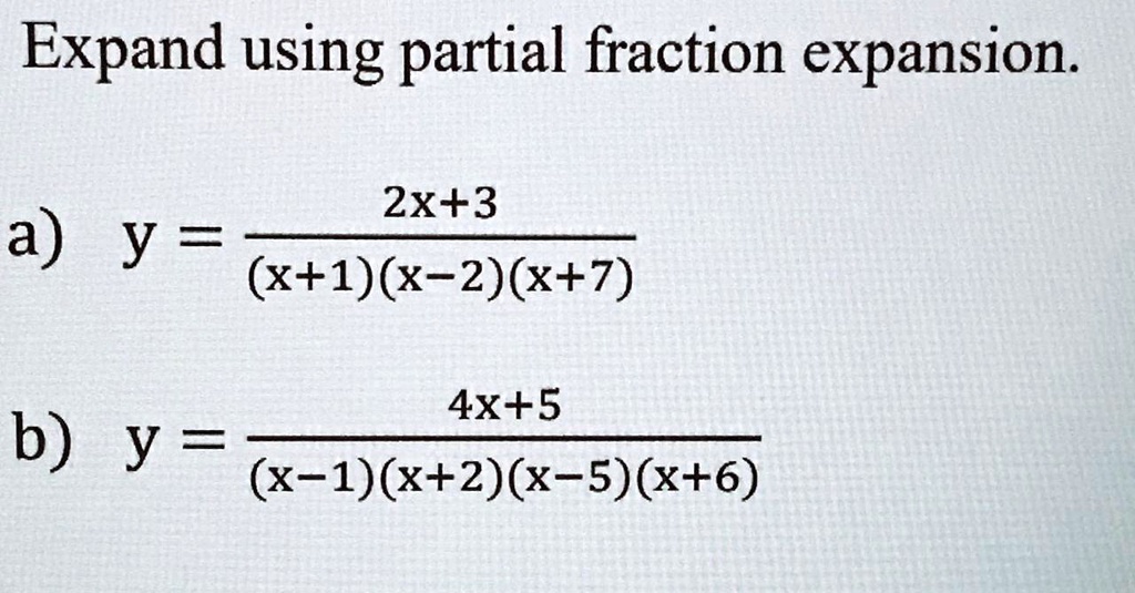 Solved Expand Using Partial Fraction Expansion 2x 3 A Y X 1 X 2 X 7 4x 5 B Y X 1 X 2 X S X 6