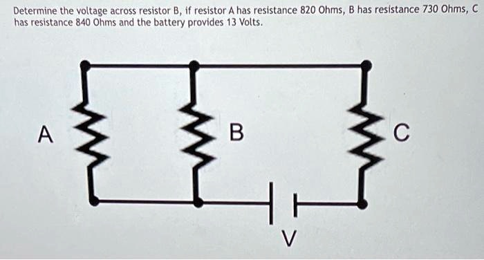 SOLVED: Determine the voltage across resistor B, if resistor A has a ...
