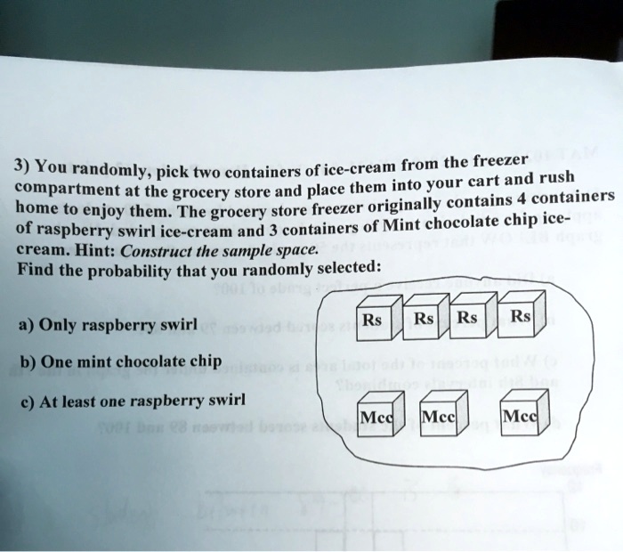 SOLVED 3) You randomly, pick two containers of icecream from the