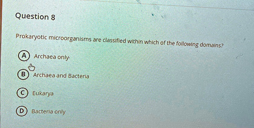 SOLVED Question 8 Prokaryotic are classified within