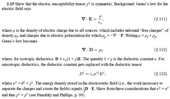 215 show that the electric susceptability tensor is symmetricbackgroundgausss law for the electric field says ve 2111 where p is the density of electric charge due to all sourceswhich includ 74296