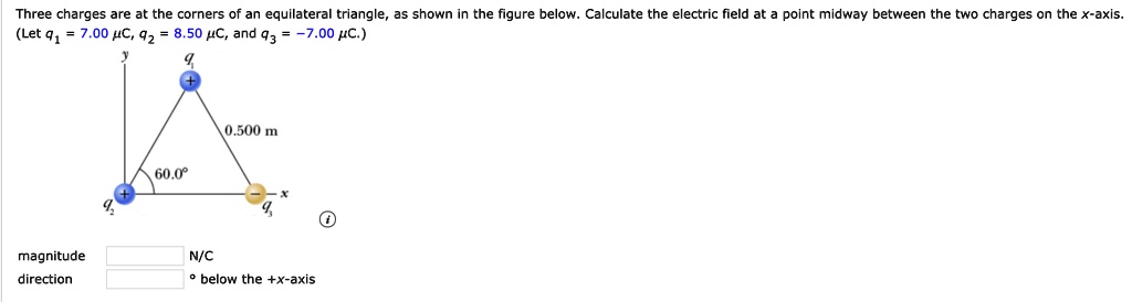 SOLVED: Three charges are at the corners of an equilateral triangle as ...