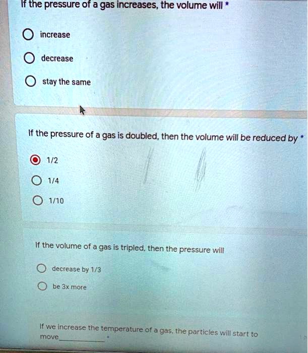 if the pressure of a igas increases the volume will increase decrease ...