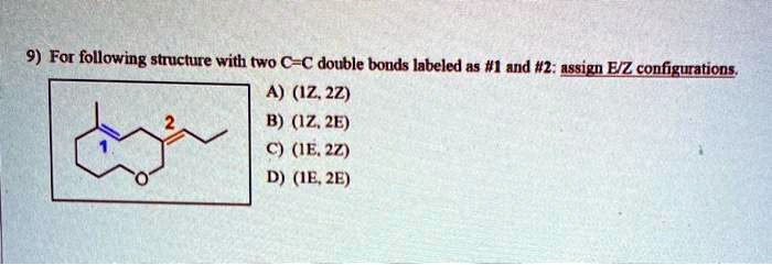 SOLVED: For the following structure with two â‚¬-C double bonds labeled ...