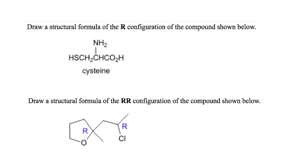 Show Me R Configuration Draw a structural formula of the R configuration of the...