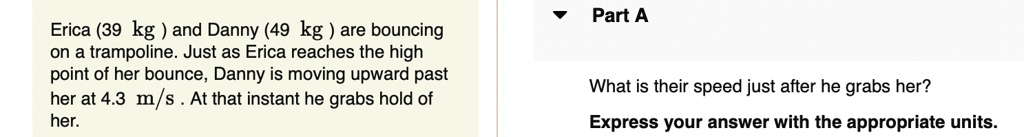 Solved Part A Erica (39 kg) and Danny (46 kg) are bouncing