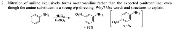 SOLVED: Nitration of aniline exelusively forms M-nitroaniline rather ...