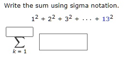 SOLVED: Write the sum using sigma notation 12 + 22 + 32 132