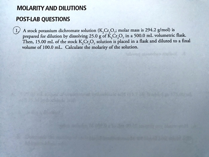 SOLVED MOLARITY AND DILUTIONS POSTLAB QUESTIONS A stock potassium dichromate solution (K2Cr2O7