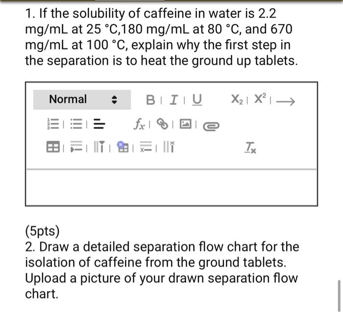1 If the solubility of caffeine in water is 2.2 mg/mL at 25 *C,180 mg