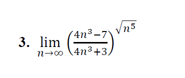 lim n ightarrow inftyleft(frac4 n^3-74 n^3+3ight)^sqrtn^5