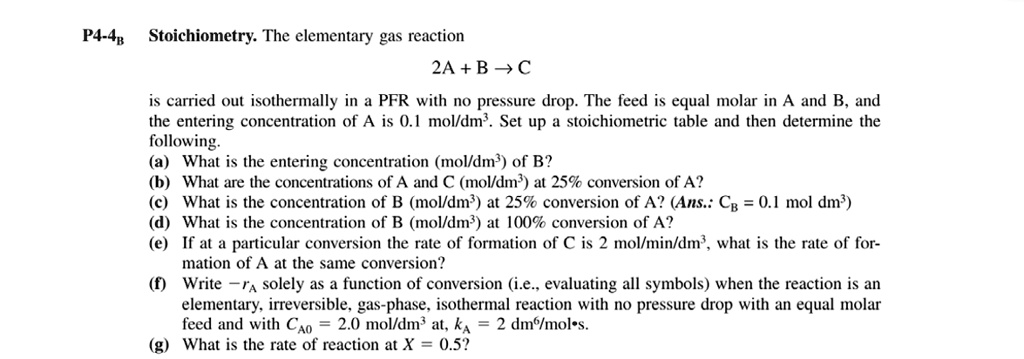 SOLVED: P4-4B Stoichiometry. The Elementary Gas Reaction 2A + B > C Is ...