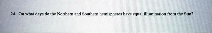 On what days do the Northern and Southern hemispheres have equal illumination from the Sun?