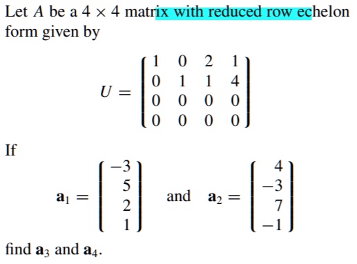 Solved Let A Be A 4 X 4 Matrix With Reduced Row Echelon Form Given By 0 If 3 5 2 3 And A2 1545