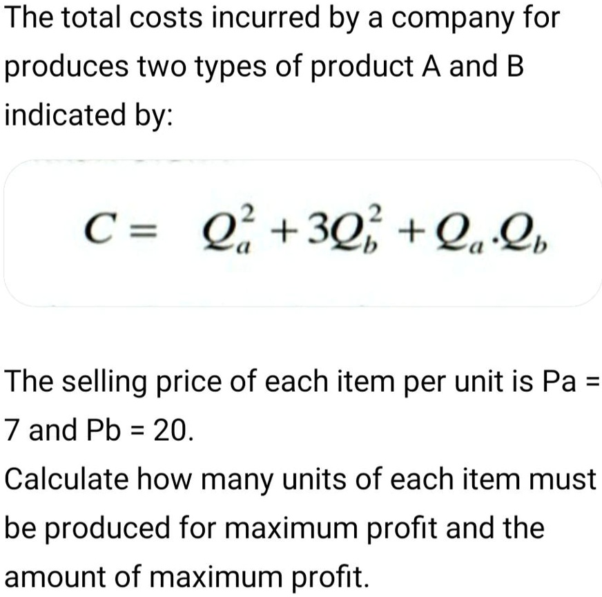 SOLVED: The total costs incurred by a company for produces two types of ...